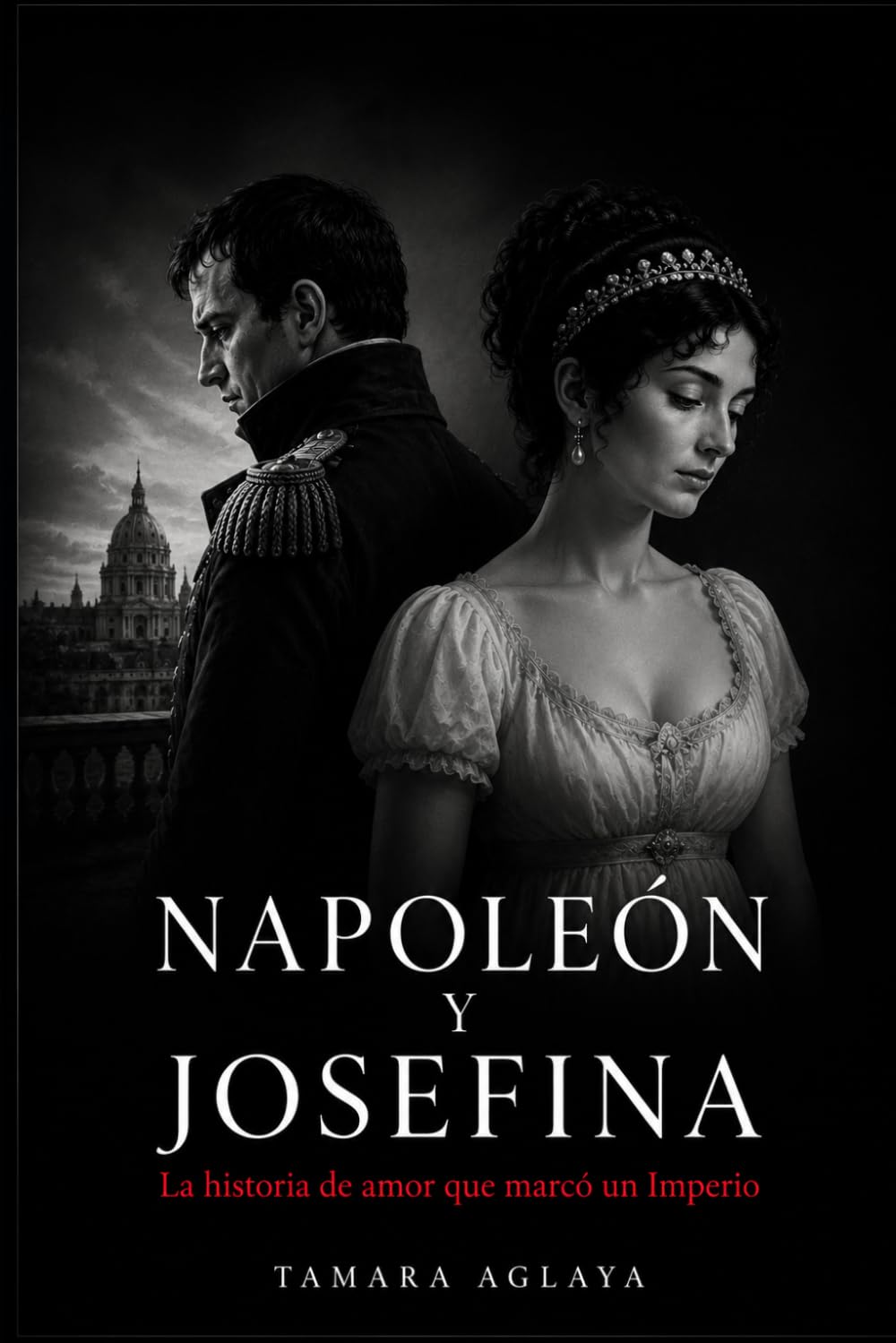 NAPOLEÓN Y JOSEFINA: La historia de amor que marcó un Imperio