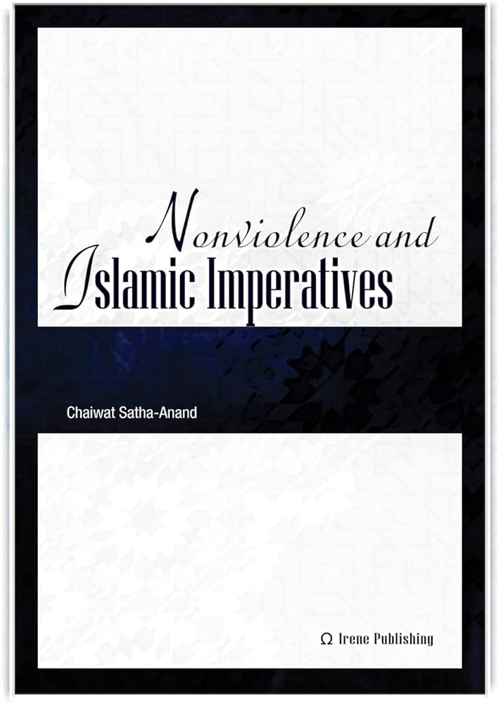 Nonviolence and Islamic Imperatives : Satha-Anand, Chaiwat: Amazon.sg: Books