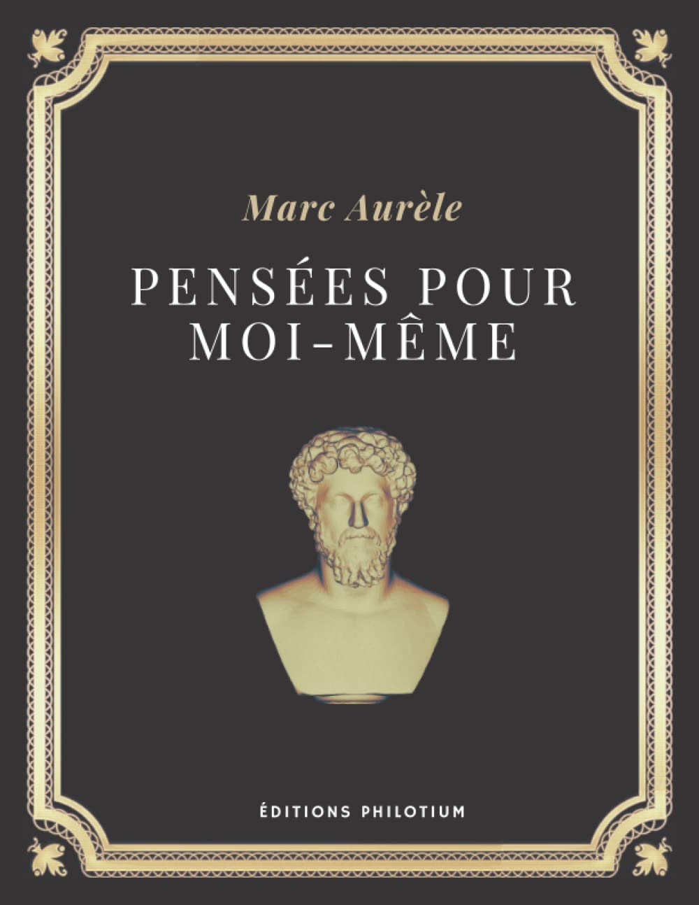 Pensées pour moi-même | Marc-Aurèle: Texte intégral (Annoté d'une biographie)