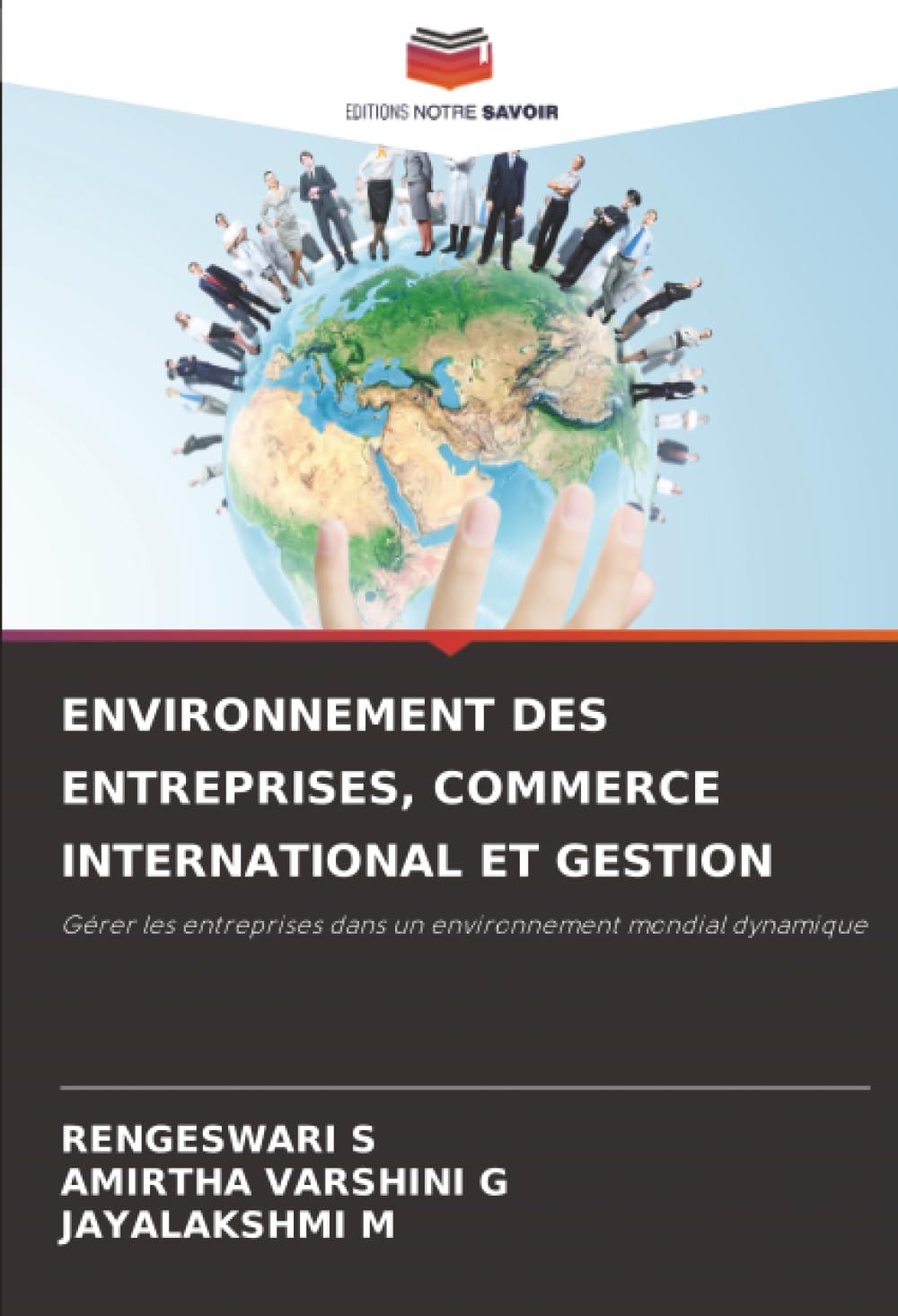 ENVIRONNEMENT DES ENTREPRISES, COMMERCE INTERNATIONAL ET GESTION: Gérer les entreprises dans un environnement mondial dynamique