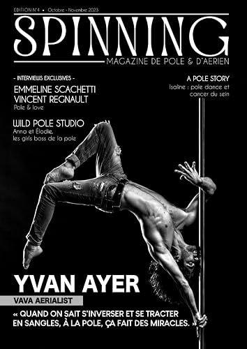 SPINNING Magazine #4 - octobre/novembre 2023: Le magazine de pole et d'aérien