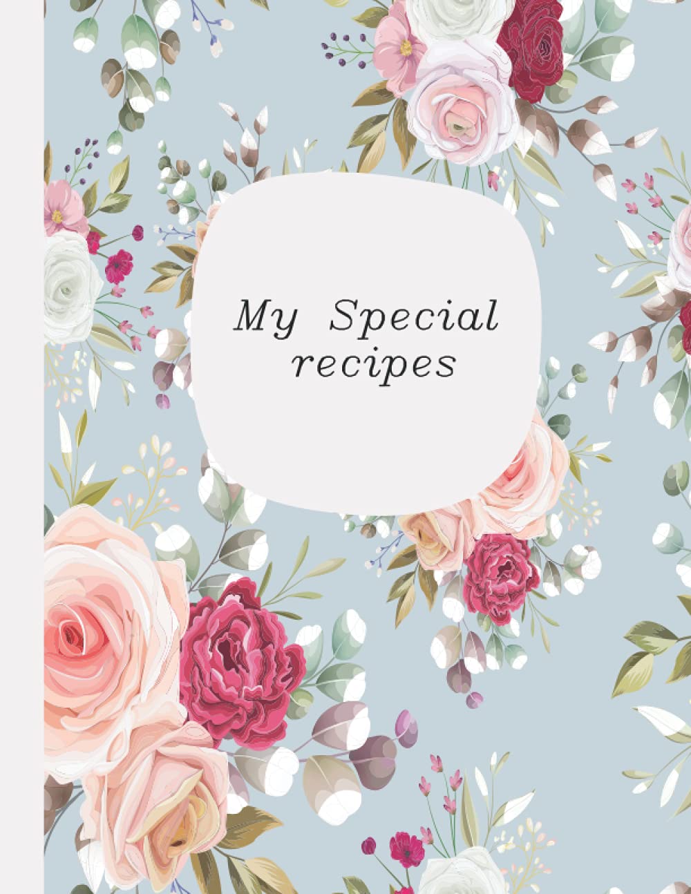 My Special Recipes: Blank Cookbook for Recipes with Table of Contents