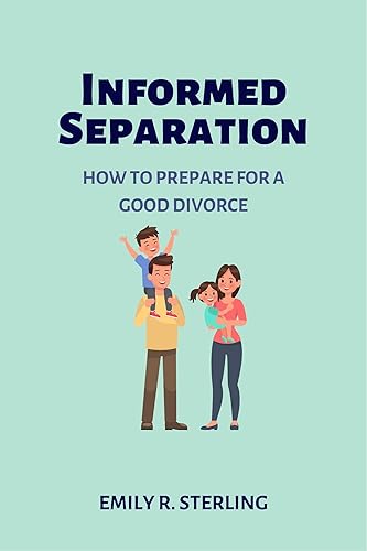 Informed Separation: How to Prepare for a Good Divorce (Survive Divorce Book 3)