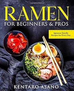 Ramen for Beginners and Pros: The Cookbook with Japanese Noodle Recipes for Every Day - coolthings.us