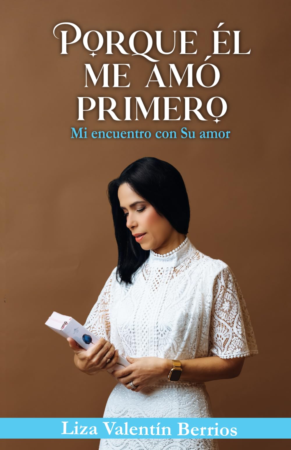 Porque Él me amó primero: Mi encuentro con Su amor