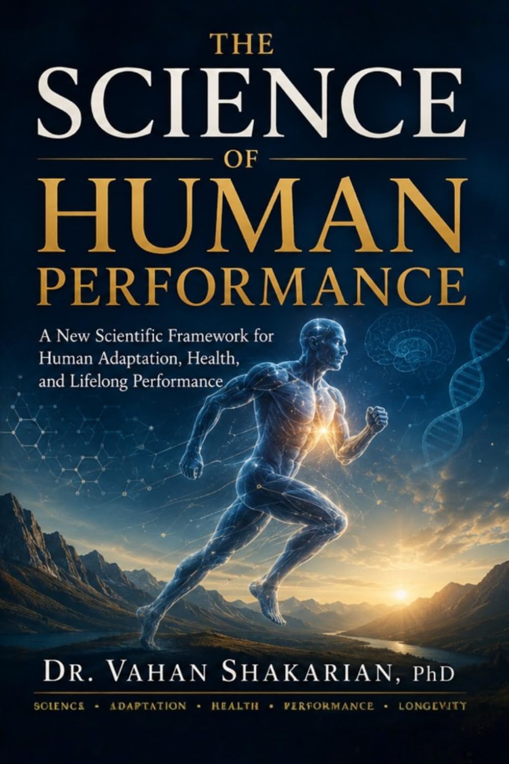 The Science of Human Performance: A New Scientific Framework for Human Adaptation, Health, and Lifelong Performance