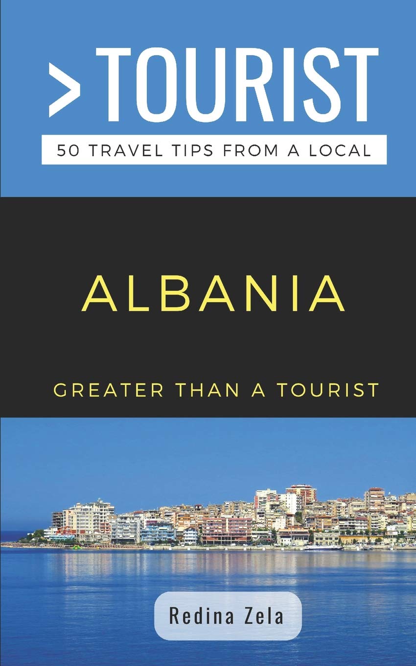 GREATER THAN A TOURIST- ALBANIA: 50 Travel Tips from a Local (Greater Than a Tourist Europe)