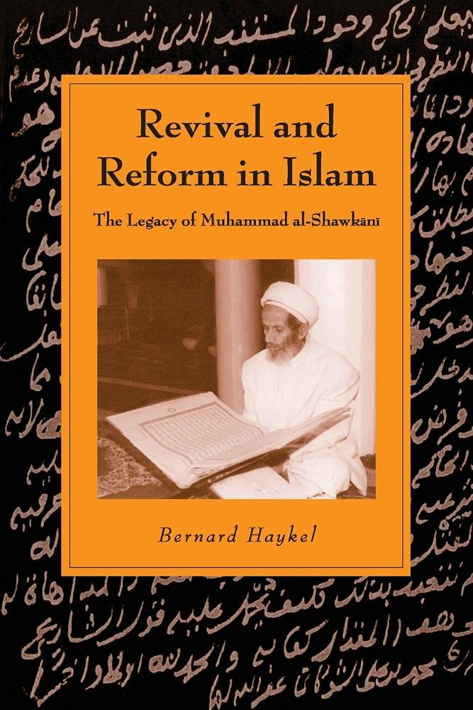 Revival and Reform in Islam: The Legacy Of Muhammad Al-Shawkani (Cambridge Studies in Islamic Civilization)