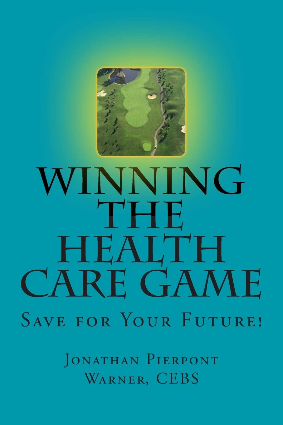 Winning The Health Care Game: Start Saving Now!