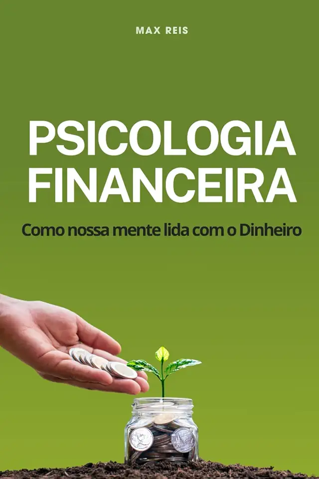 Psicologia Financeira: Como nossa mente lida com o dinheiro (Portuguese Edition)