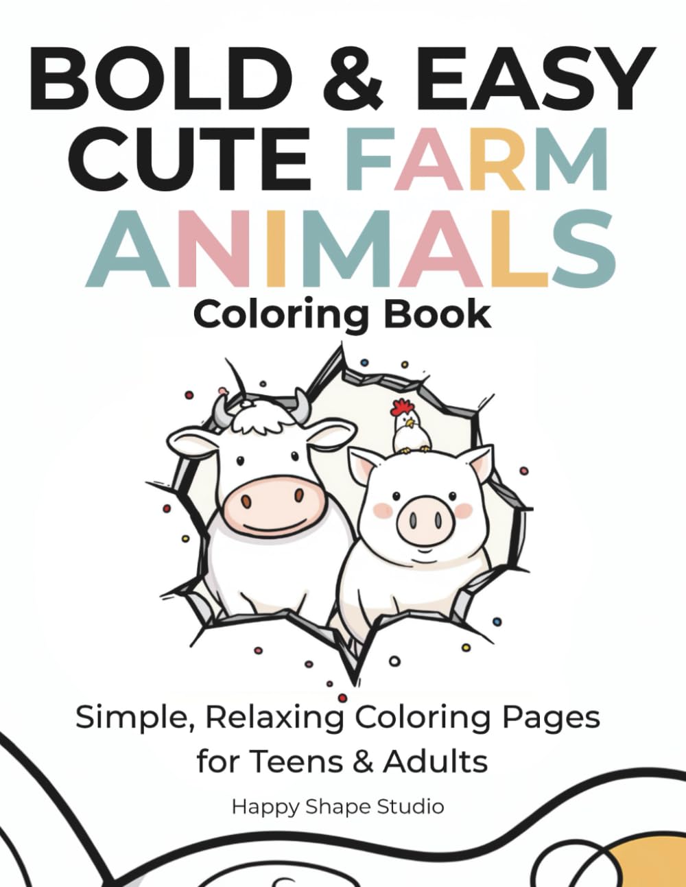 BOLD & EASY CUTE FARM ANIMALS COLORING BOOK FOR TEENS & ADULTS: Simple and Relaxing Farm Animals for Stress Relief – Easy Coloring Pages for Adults and Beginners (Bold & Easy Series)