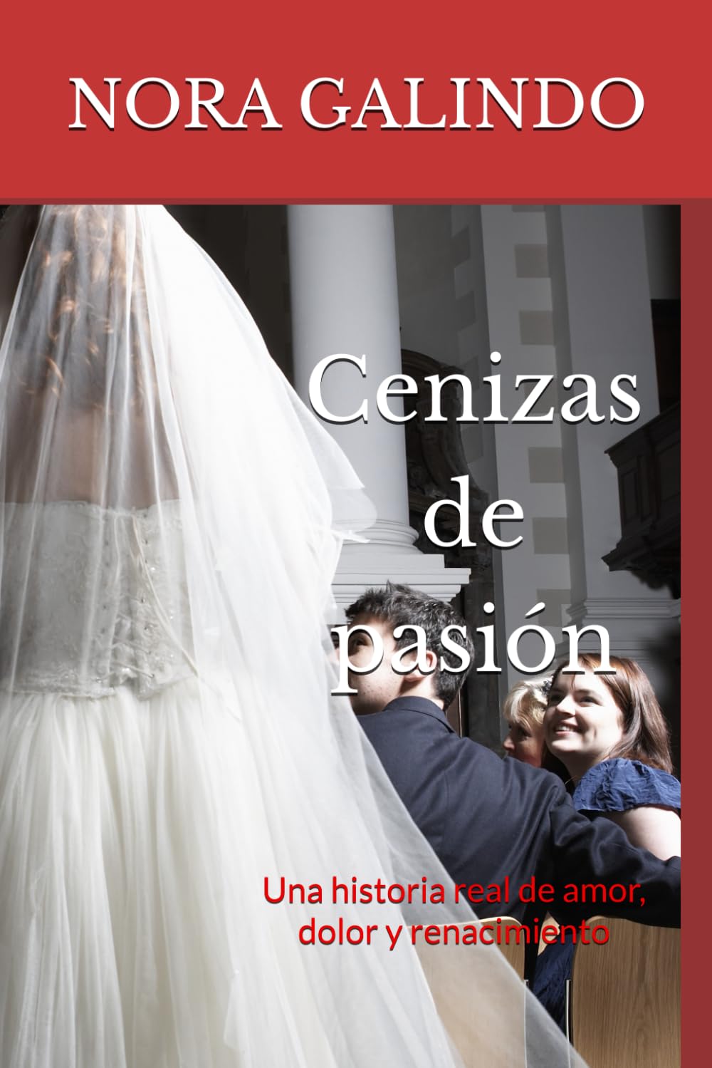 Cenizas de pasión: Una historia real de amor, dolor y renacimiento