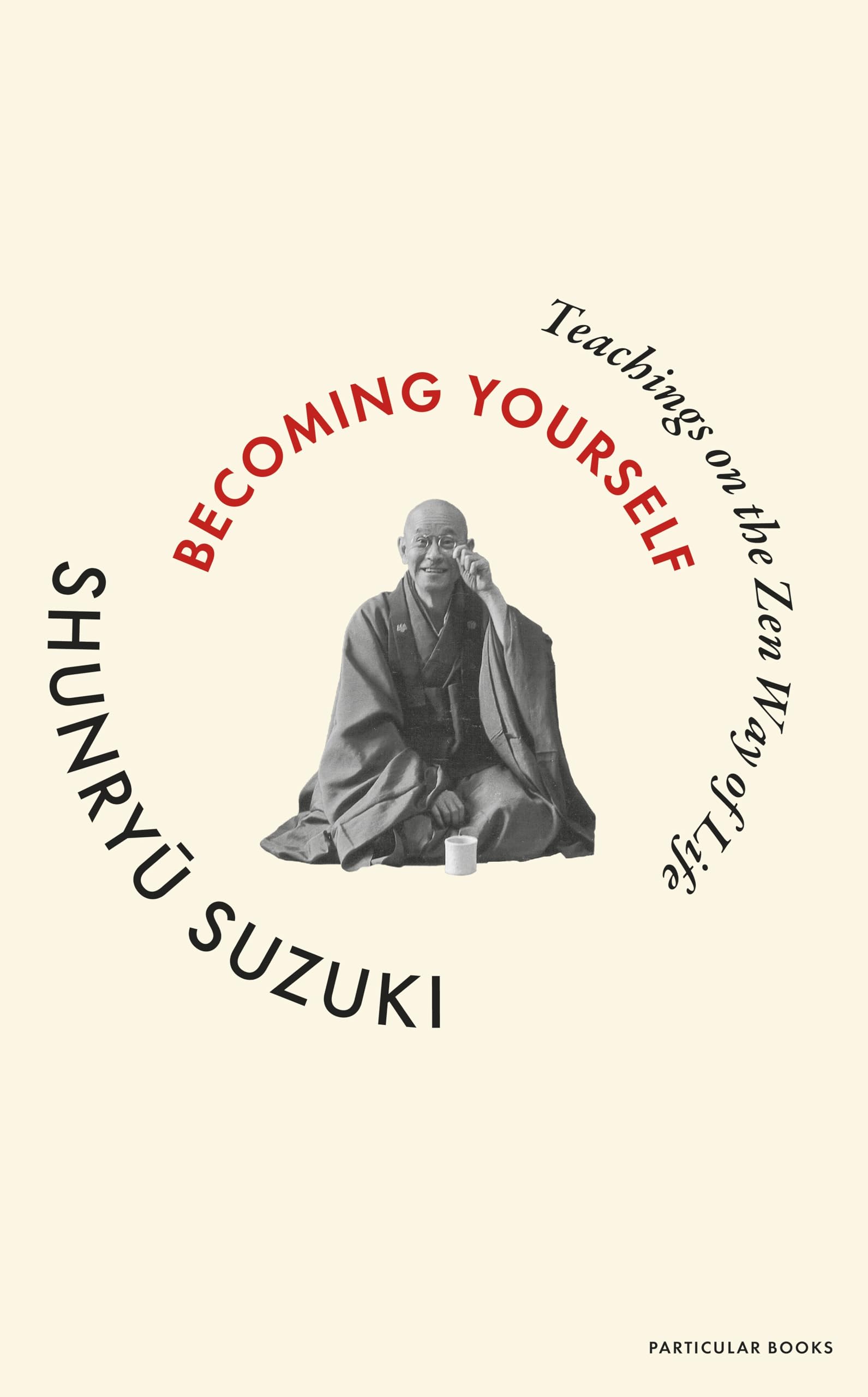 Becoming Yourself: Teachings on the Zen Way of Life