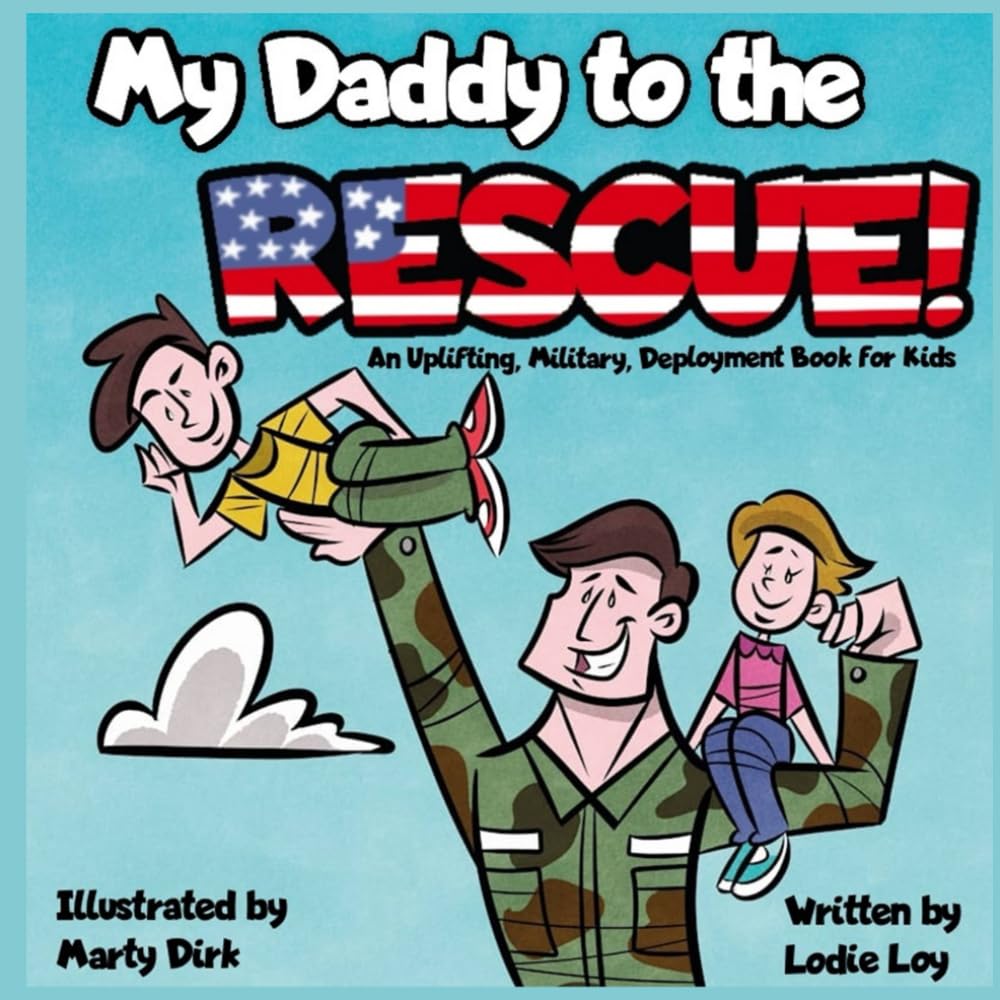 My Daddy to the Rescue: An Uplifting Military Deployment Book for Kids