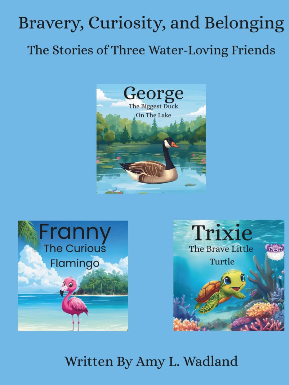 Bravery, Curiosity, and Belonging: The Stories of Three Water-Loving Friends