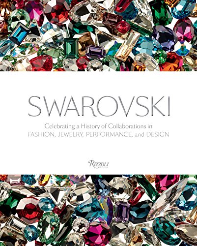 Swarovski: Fashion, Performance, Jewelry, and Design: Celebrating a History of Collaborations in Fas