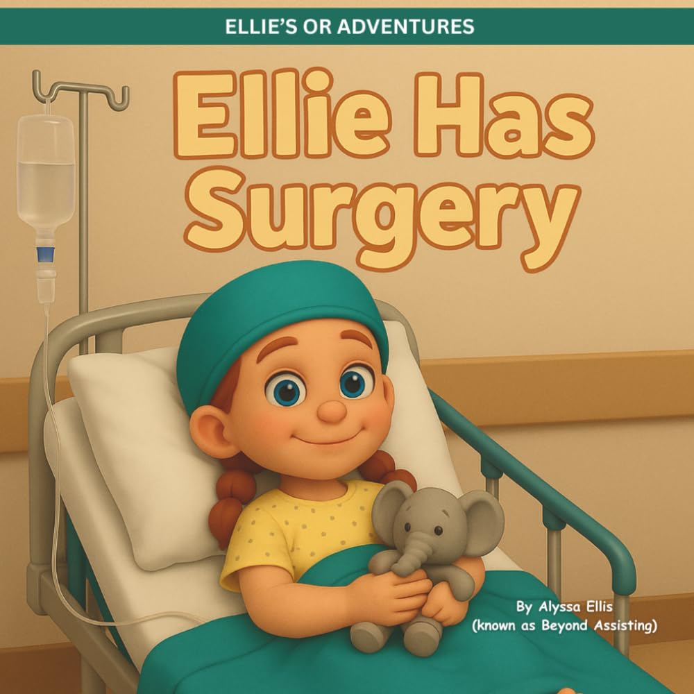 Ellie Has Surgery (Ellie's OR Adventures)
