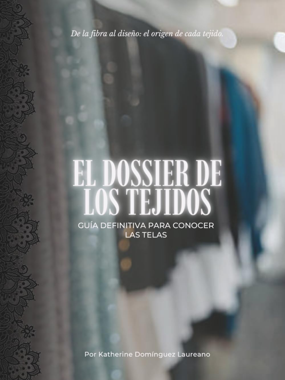 EL DOSSIER DE LOS TEJIDOS: Guía definitiva para conocer las telas
