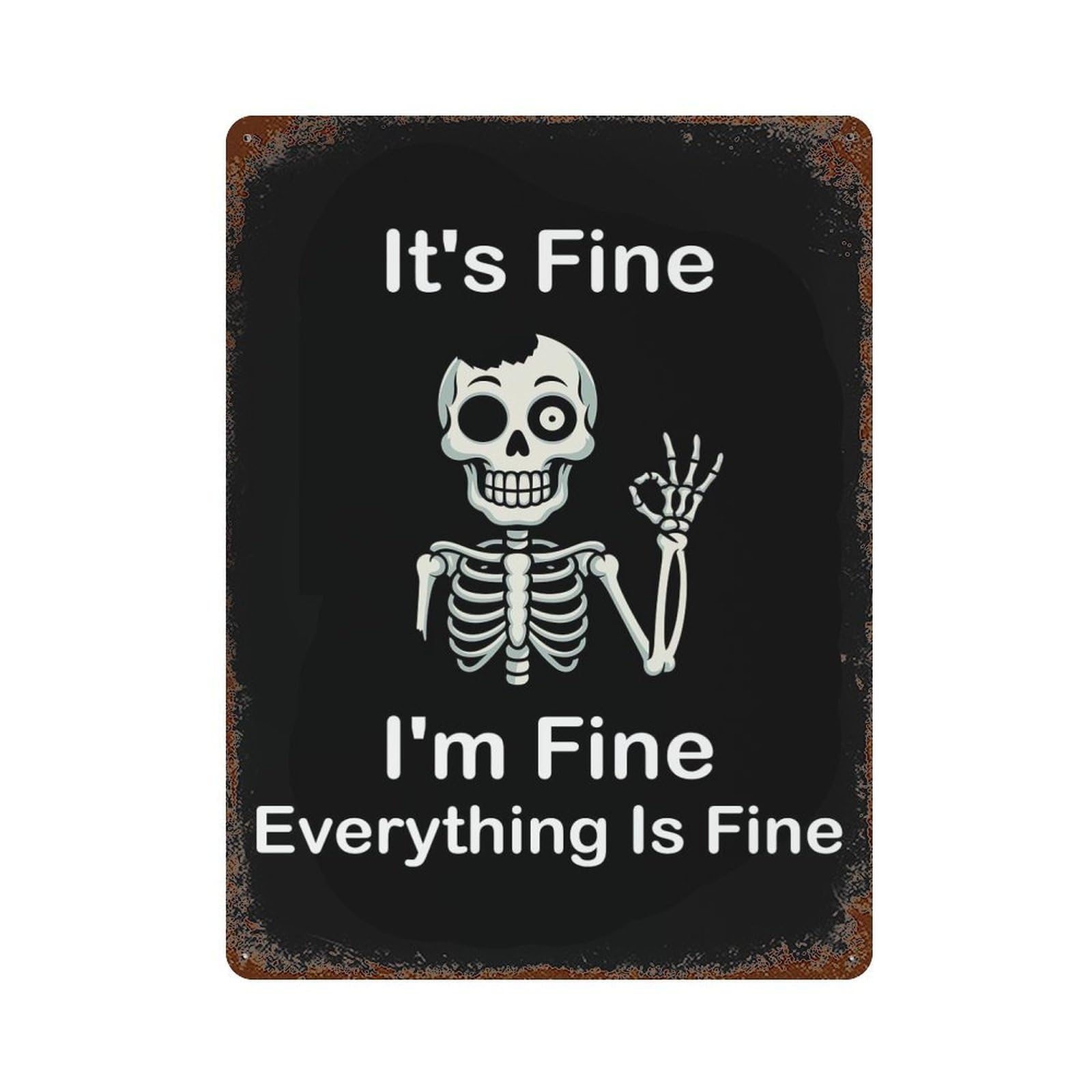 Its Fine Skeleton Funny Rust Effect Tin Sign 15.7"x11.8", Ideal for Farmhouse, Kitchen And Entryway Decor