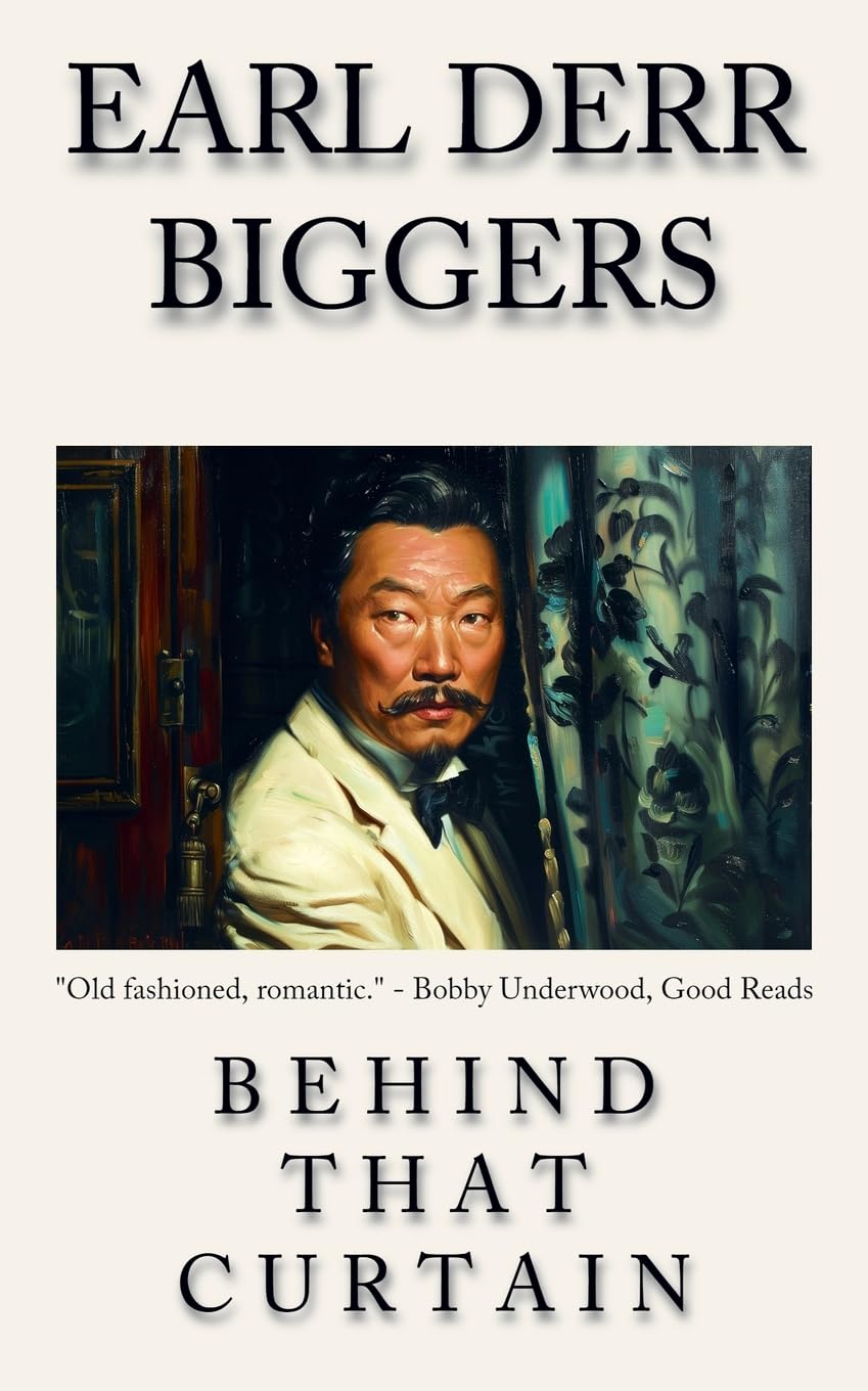 Behind That Curtain: The Earl Derr Biggers CHAN! Detective Fiction Seri