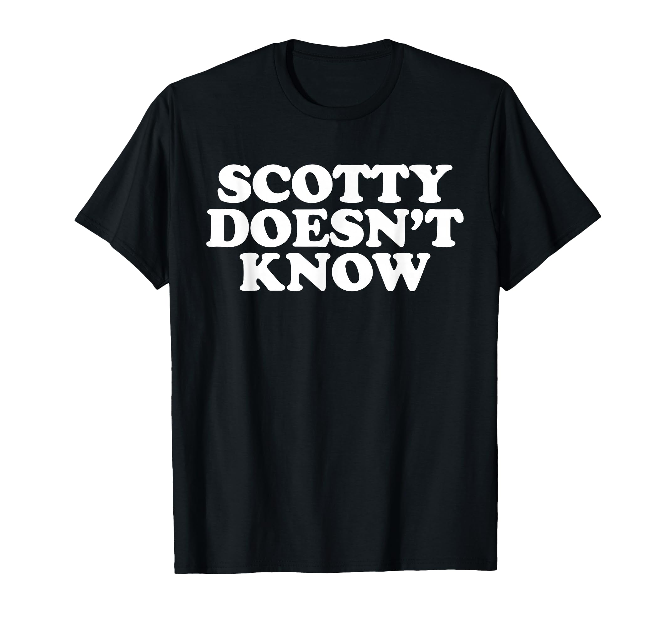 Scotty Doesn't Know T-Shirt