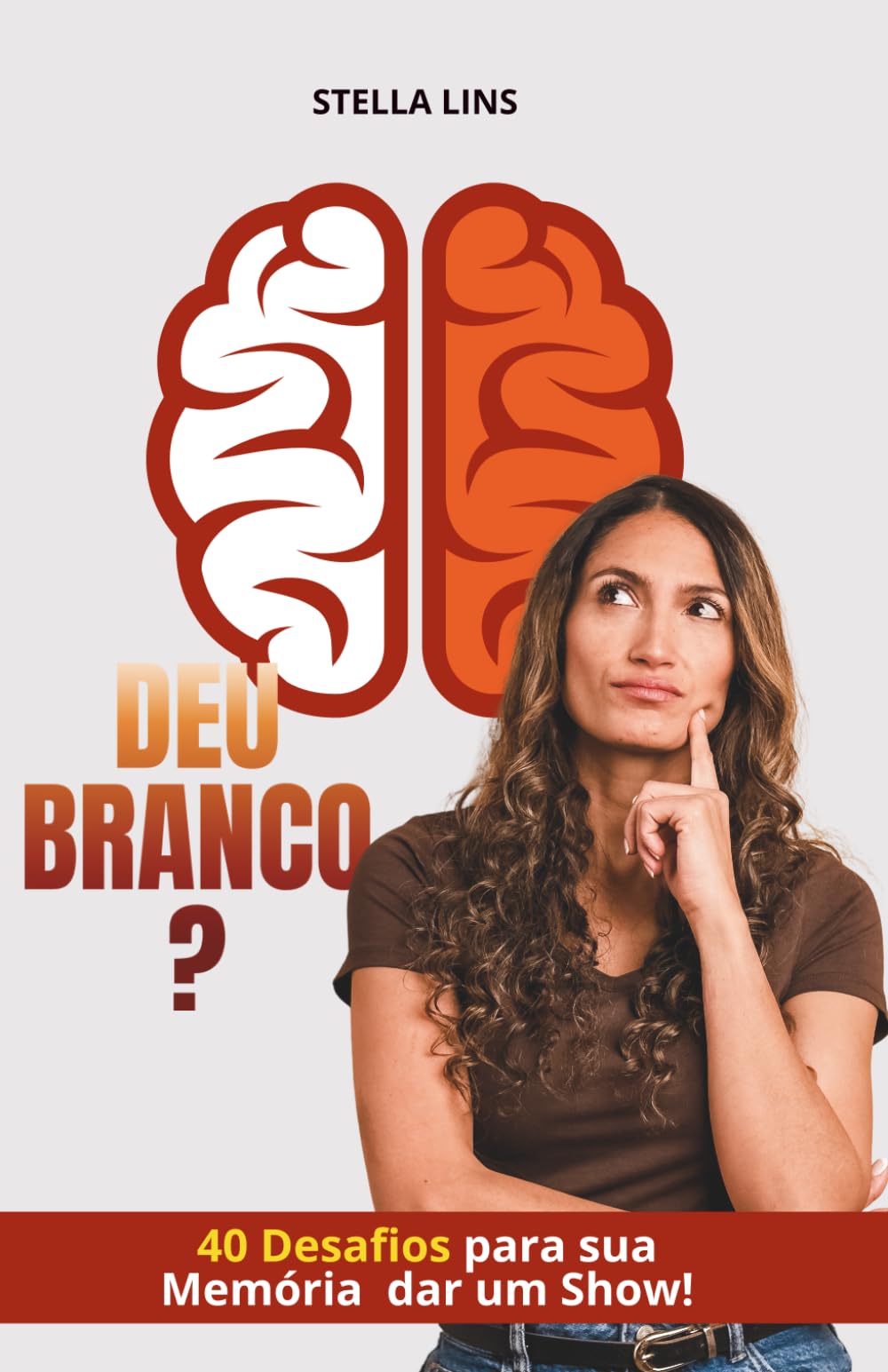 Deu Branco?: 40 Desafios para sua Memória dar um Show (Desafios da Mente – Transforme sua memória, vença a insônia e supere a procrastinação com desafios práticos e eficazes)