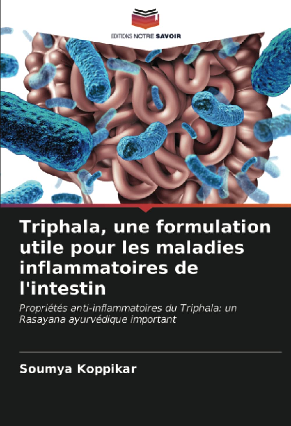 Triphala, une formulation utile pour les maladies inflammatoires de l'intestin: Propriétés anti-inflammatoires du Triphala: un Rasayana ayurvédique important