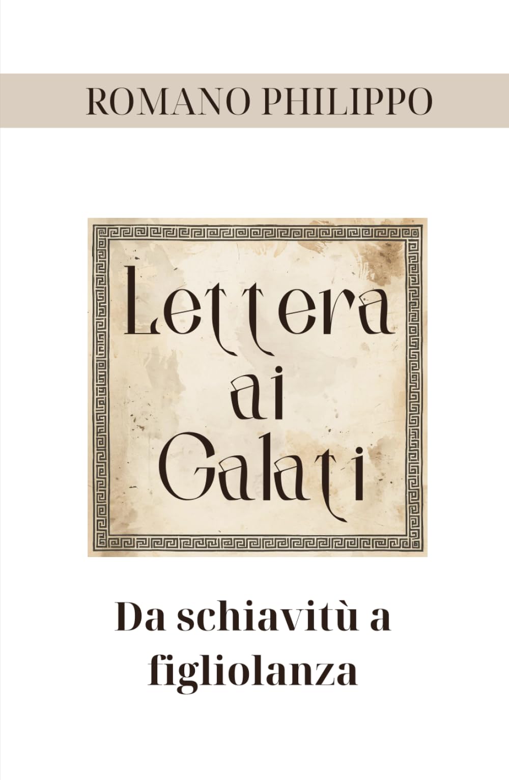 Lettera ai Galati: Da schiavitù a figliolanza (La vita nella Grazia)
