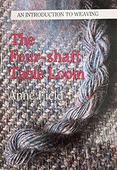 Unknown Binding The Four-Shaft Table Loom Book