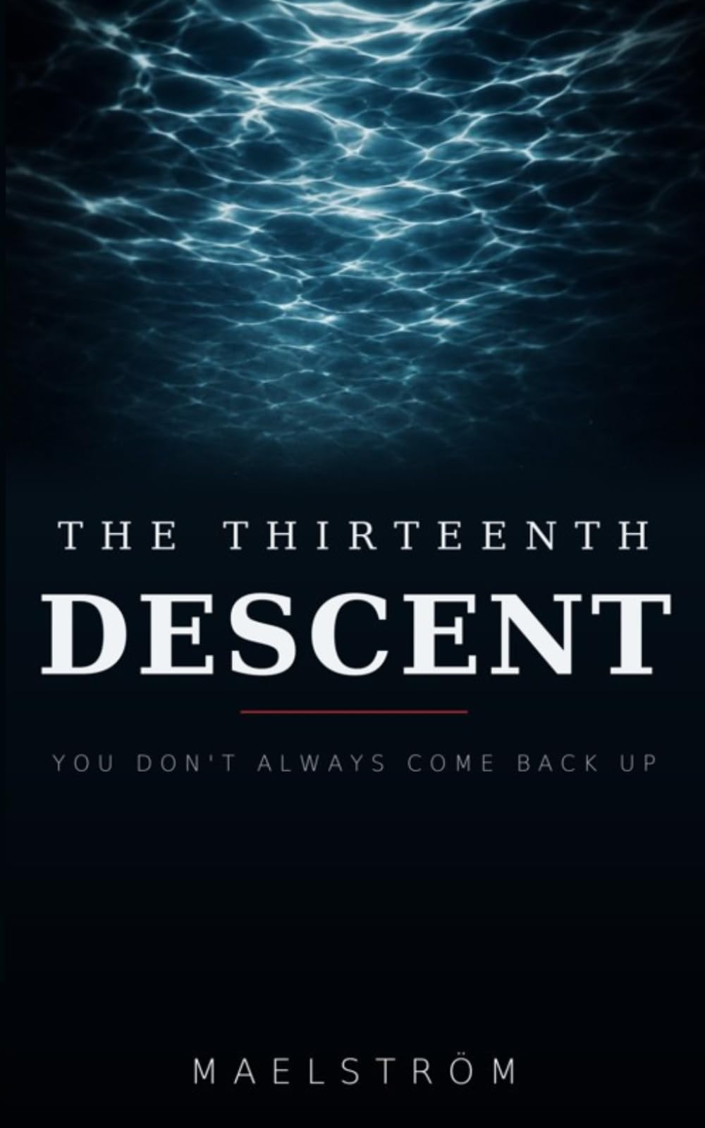 The Thirteenth Descent: You Don’t Always Come Back Up