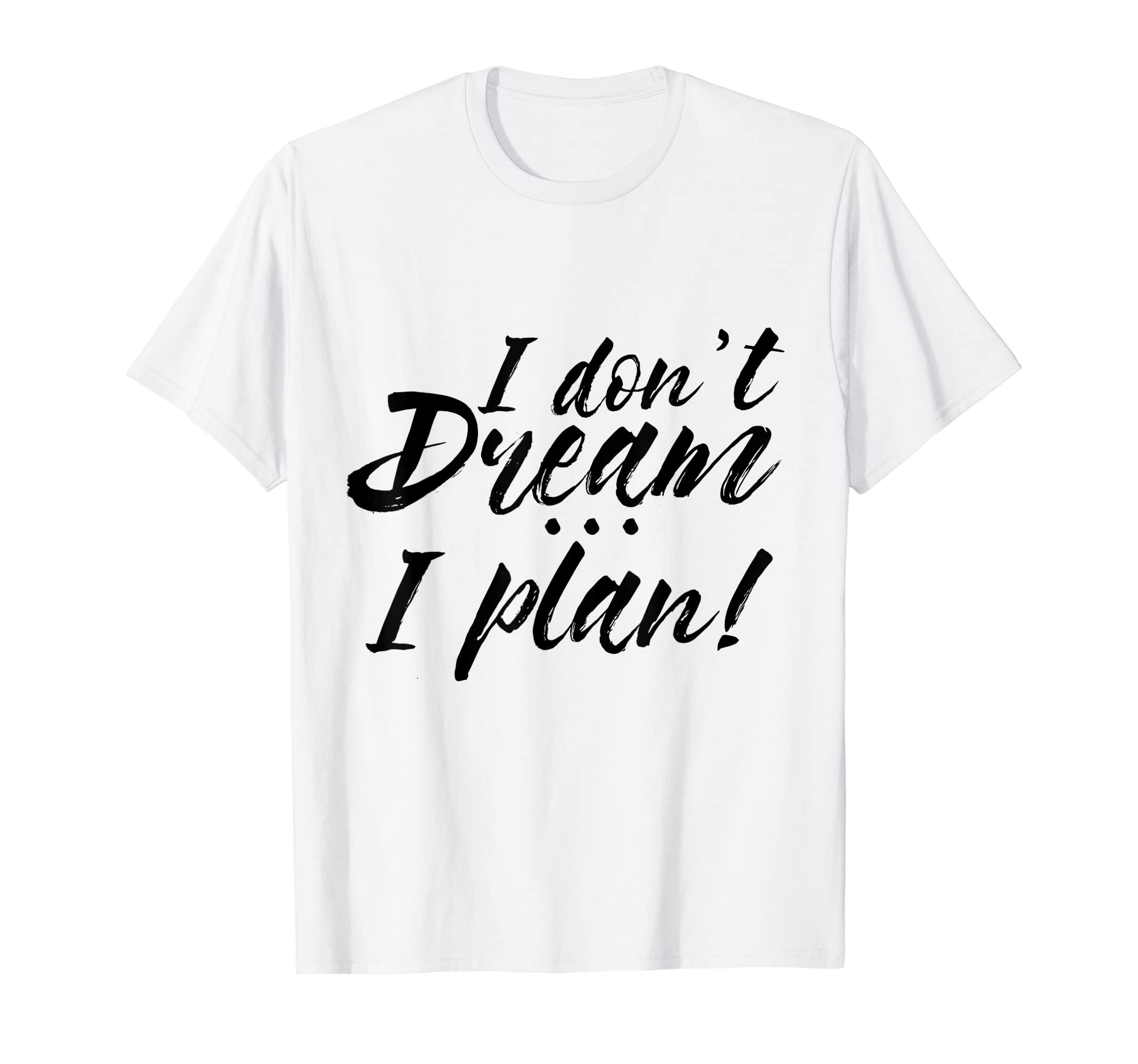 Plan not Dream | Top Trending Tee T-Shirt