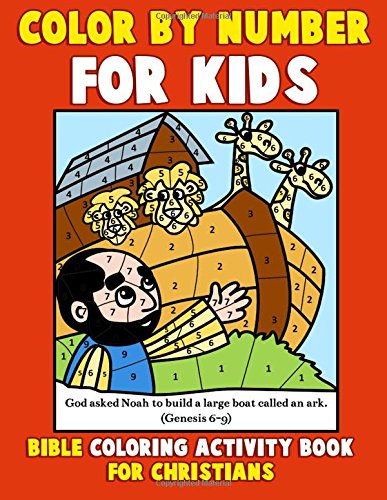 Color by Number for Kids: Bible Coloring Activity Book for Christians: Bible Stories Inspired Coloring Pages With Bible Verses to Help Learn About the Bible and Jesus Christ