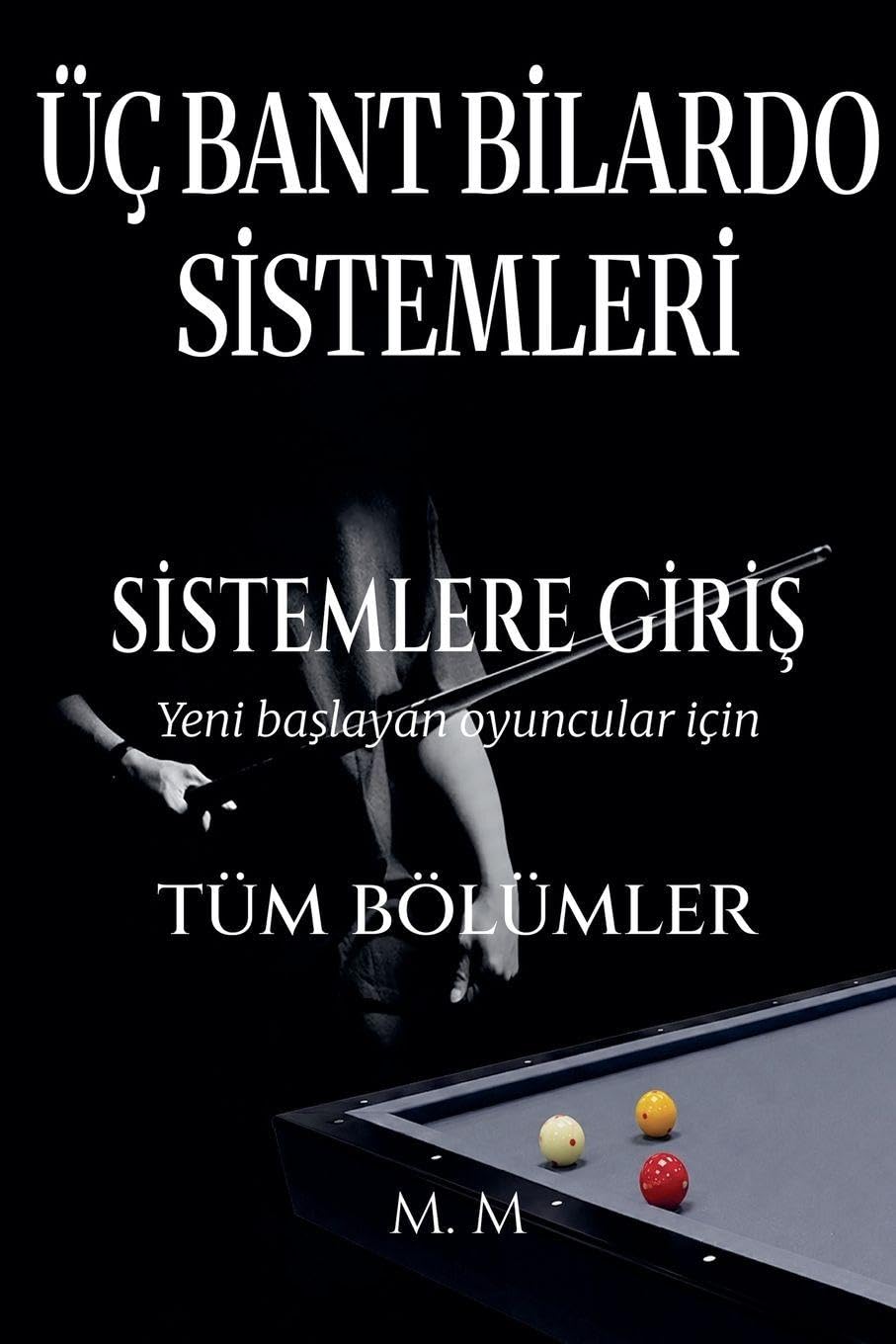 Üç Bant Bilardo Sistemleri - Sistemlere Giriş - Tüm bölümler (Turkish Edition)