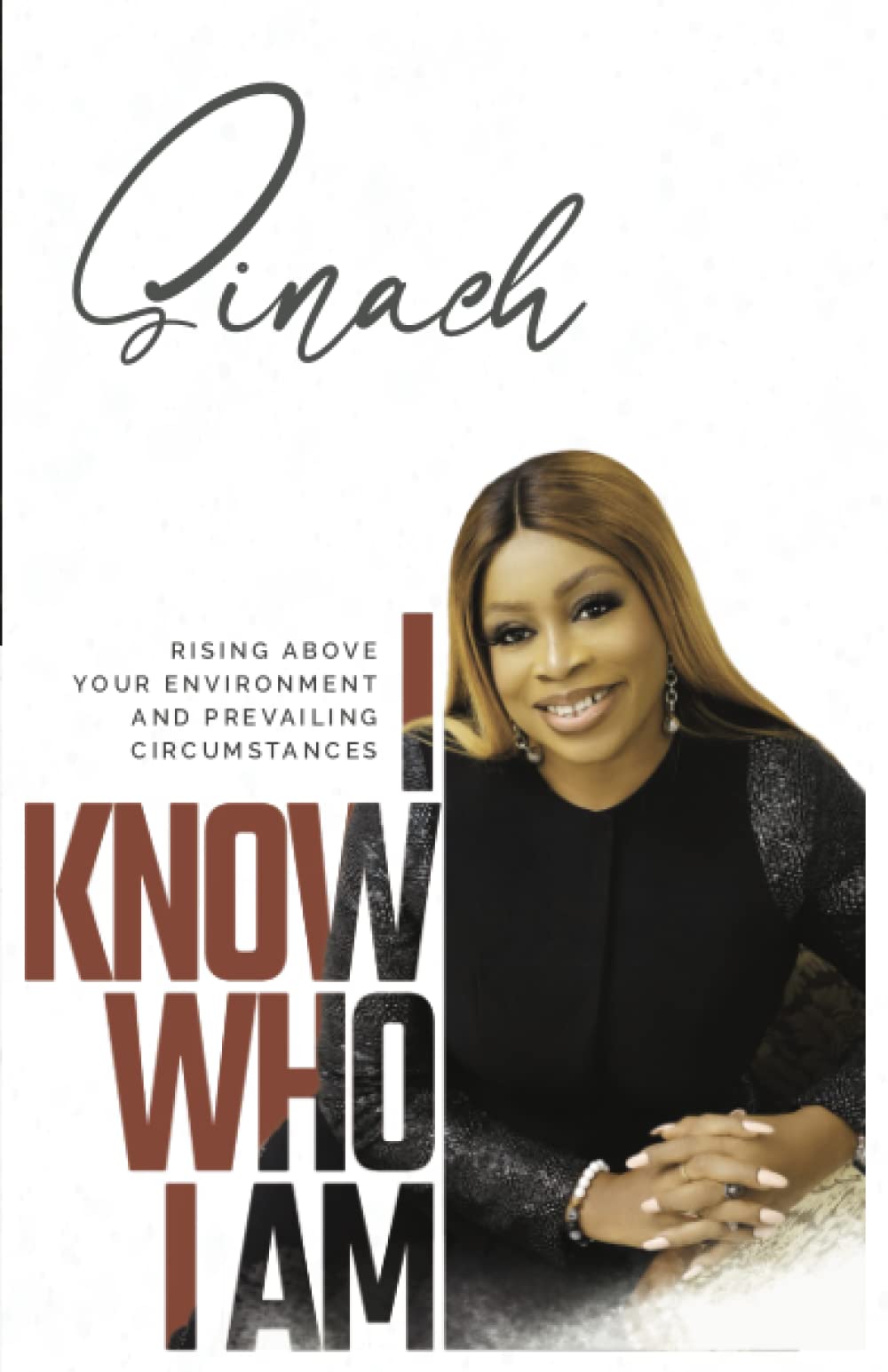 I Know Who I Am: Rising Above Your Environment and Prevailing Circumstances