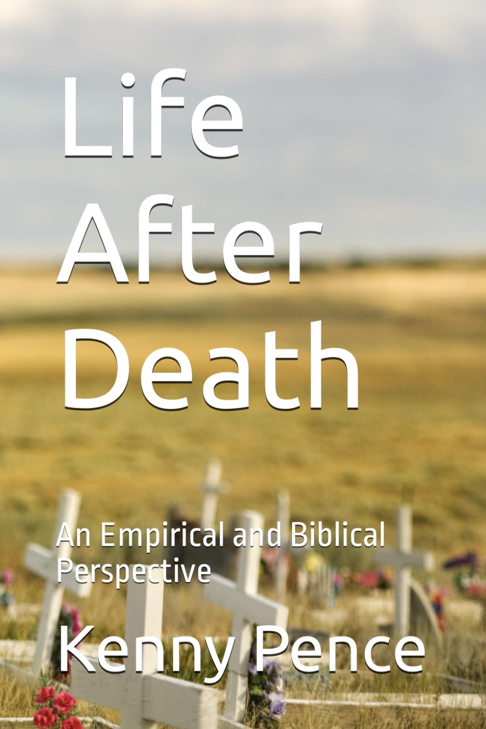 Life After Death: An Empirical and Biblical Perspective