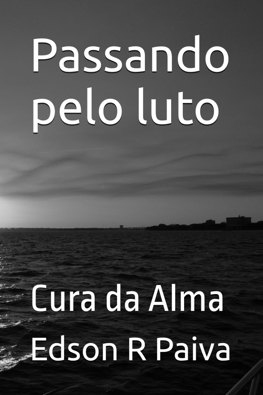 Passando pelo luto: Cura da Alma (vencendo o luto)