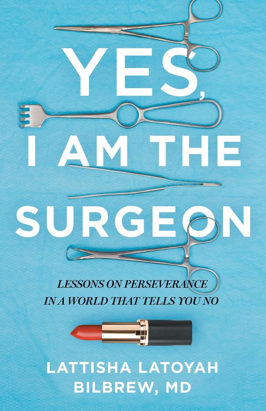 Yes, I Am the Surgeon: Lessons on Perseverance in a World That Tells You No Paperback – March 8, 2023