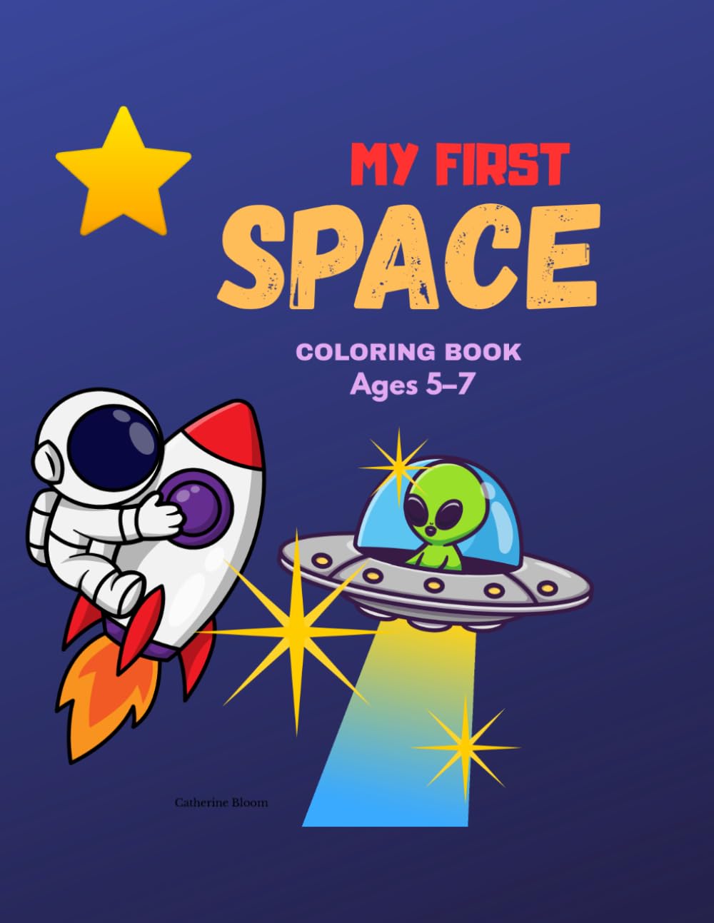 My First Space Coloring Book for Kids Ages 5–7: Big and Simple Space Coloring Pages for Kids Ages 5–7 (My First Coloring Book Series)