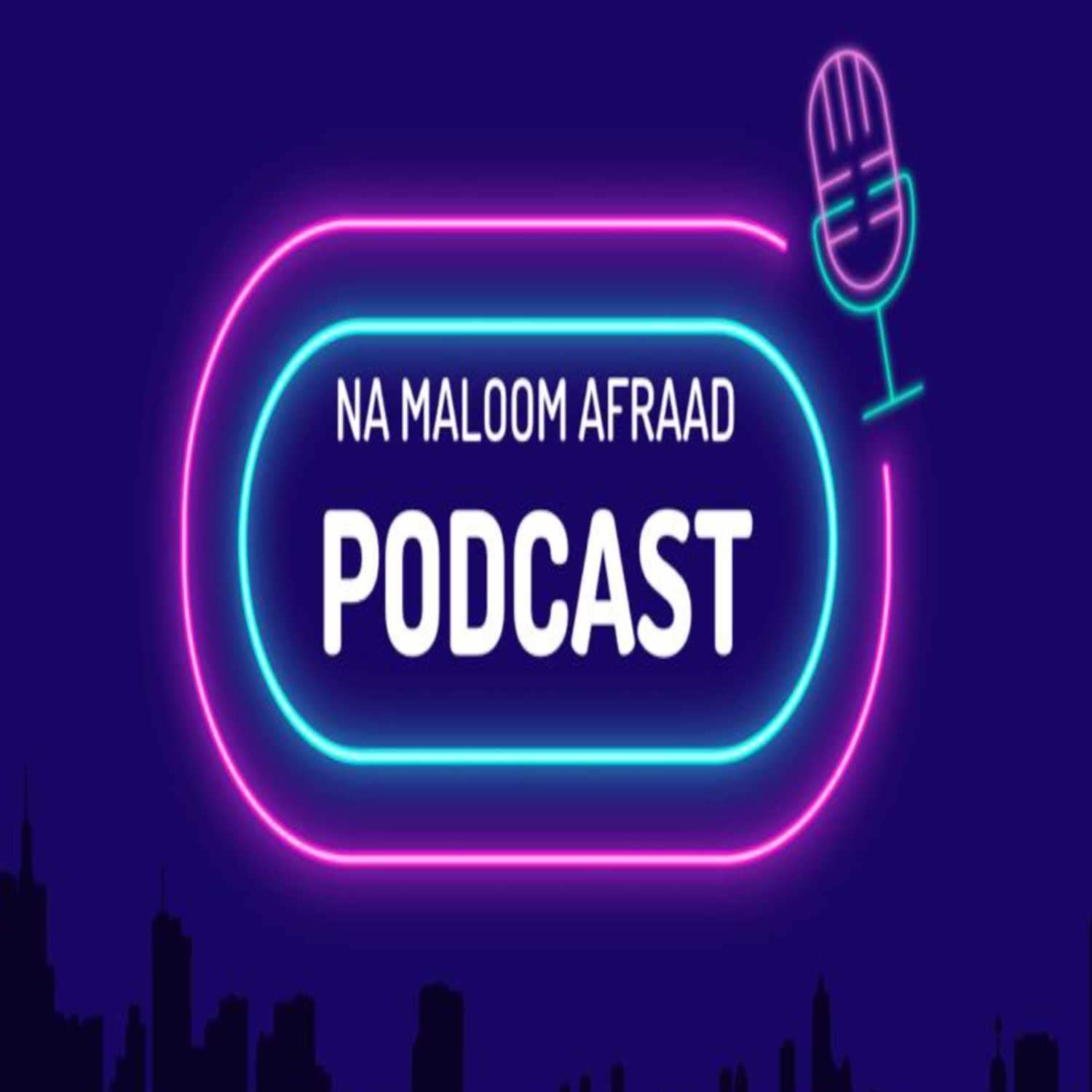 Na Maloom Afraad Podcast
