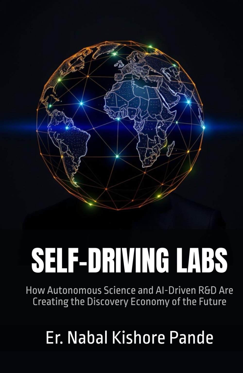 SELF-DRIVING LABS: How Autonomous Science and AI-Driven R&D Are Creating the Discovery Economy of the Future