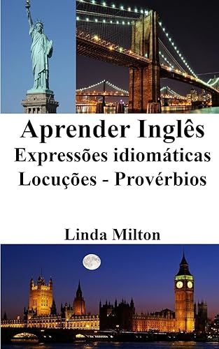Aprender Inglês: Expressões idiomáticas - Locuções - Provérbios
