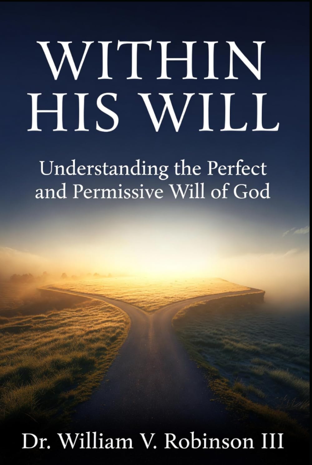 Within His Will: Understanding the Perfect and Permissive Will of God (Foundations of Faith)