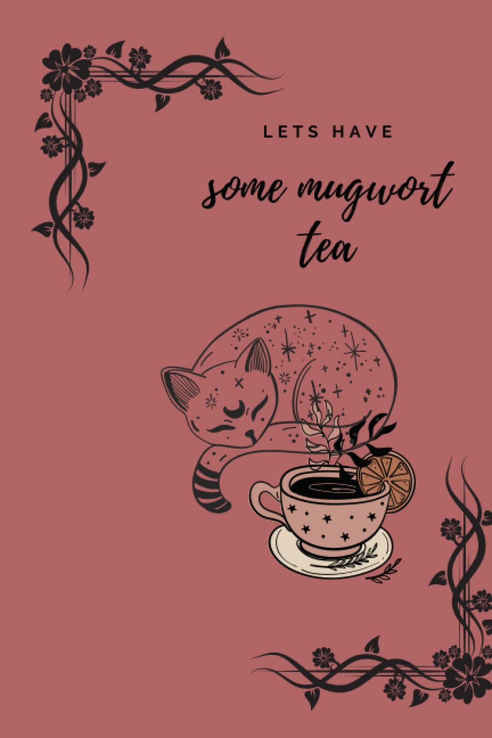 "Let's Have Some Mugwort Tea": Witchy Journal/Notebook, 6x9 Blank Notebook - Ideal For Spells, Potions, Tarot Readings and General Notes
