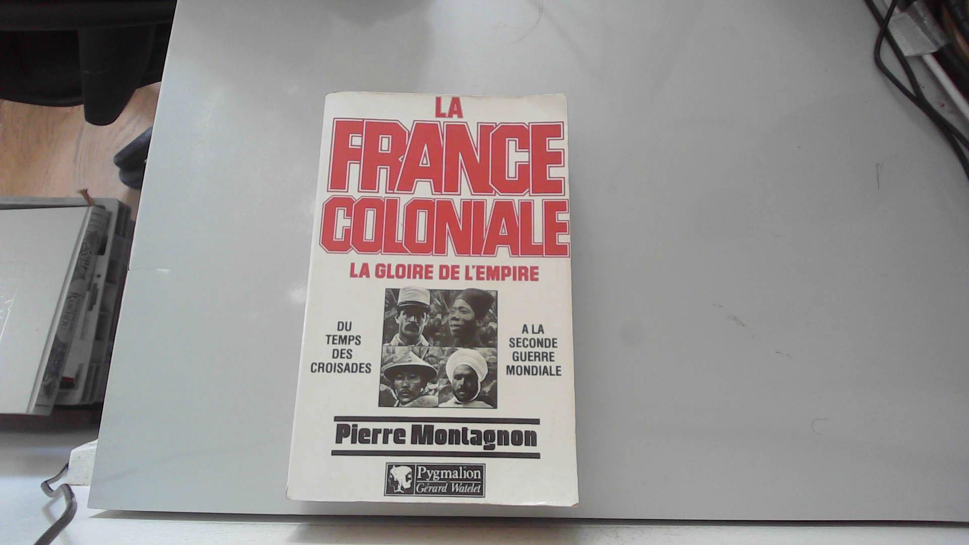 La France coloniale: La Gloire de l'empire (1)