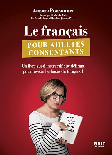 Le français pour adultes consentants - Un livre aussi instructif que délirant pour réviser les bases du français: un livre aussi instructif que délirant pour réviser les bases du français