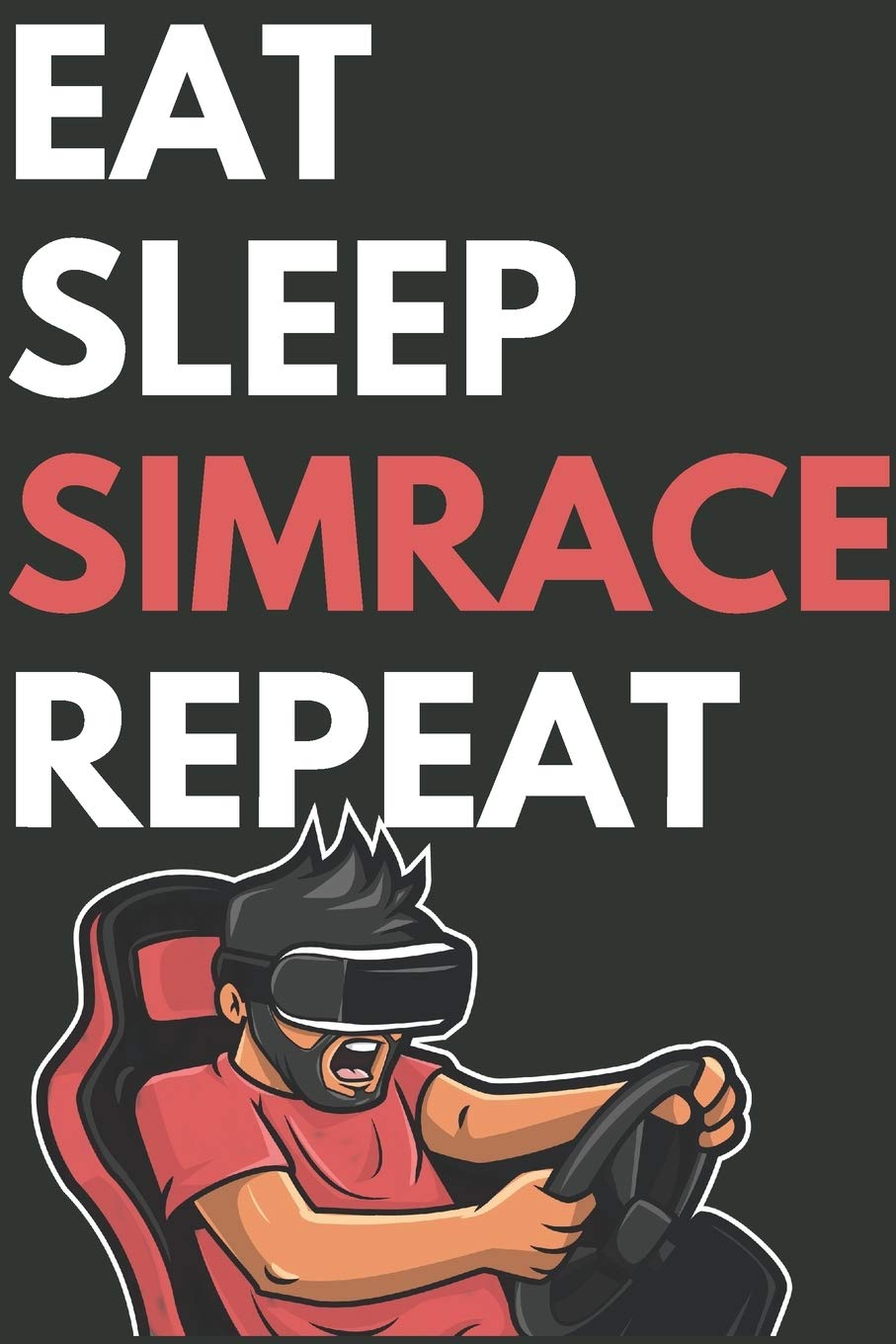 EAT SLEEP SIMRACE REPEAT: For all your sim racing notes
