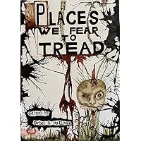 Places We Fear To Tread