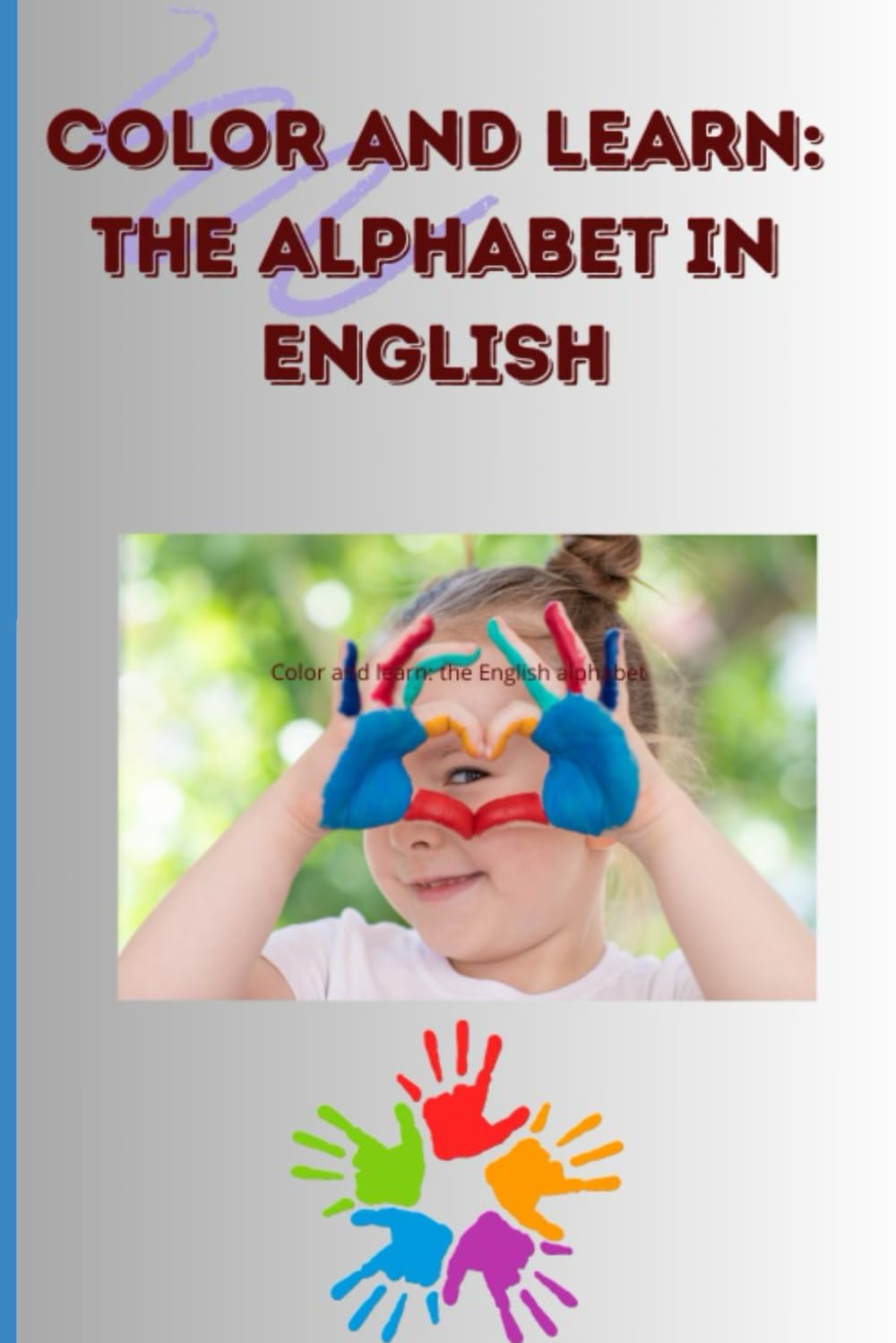 Color and learn: the alphabet in English: An Educational Coloring Book to Learn the English Alphabet