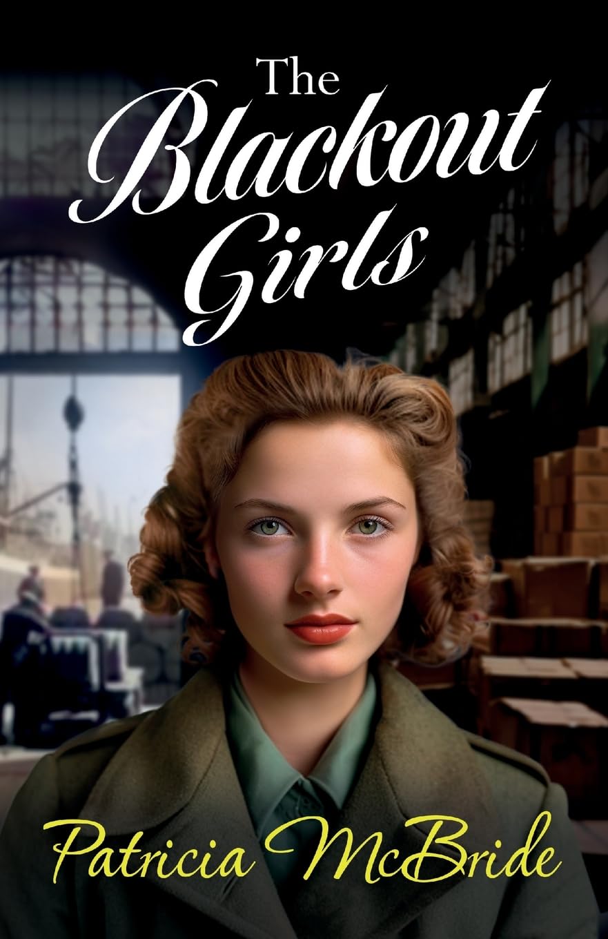 The Blackout Girls: A heartbreaking, emotional wartime saga series from Patricia McBride for 2024 (Lily Baker Series, 4)