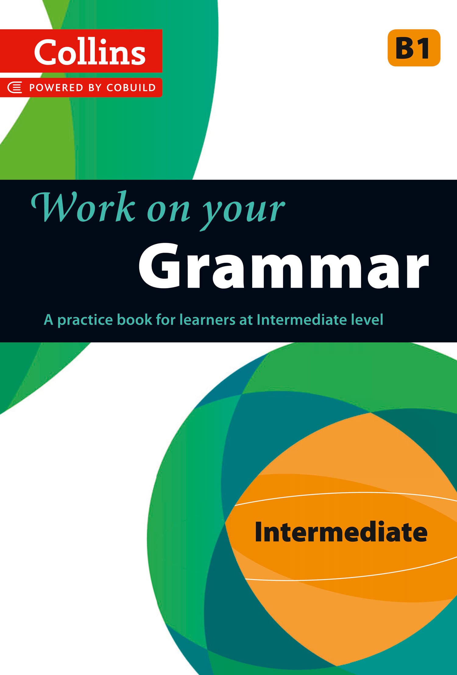 Work on Your Grammar: A Practice Book for Learners at Intermediate Level